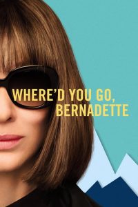 فيلم Where’d You Go, Bernadette 2019 مترجم اون لاين