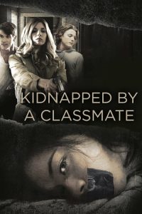فيلم Kidnapped By a Classmate 2020 مترجم اون لاين