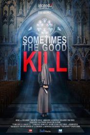 فيلم Sometimes the Good Kill 2017 مترجم اون لاين